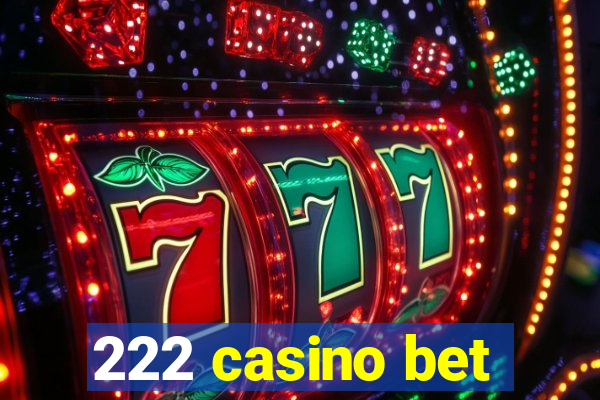 222 casino bet